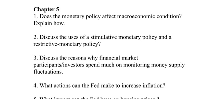  Chapter 5 1. Does the monetary policy affect macroeconomic condition? Explain