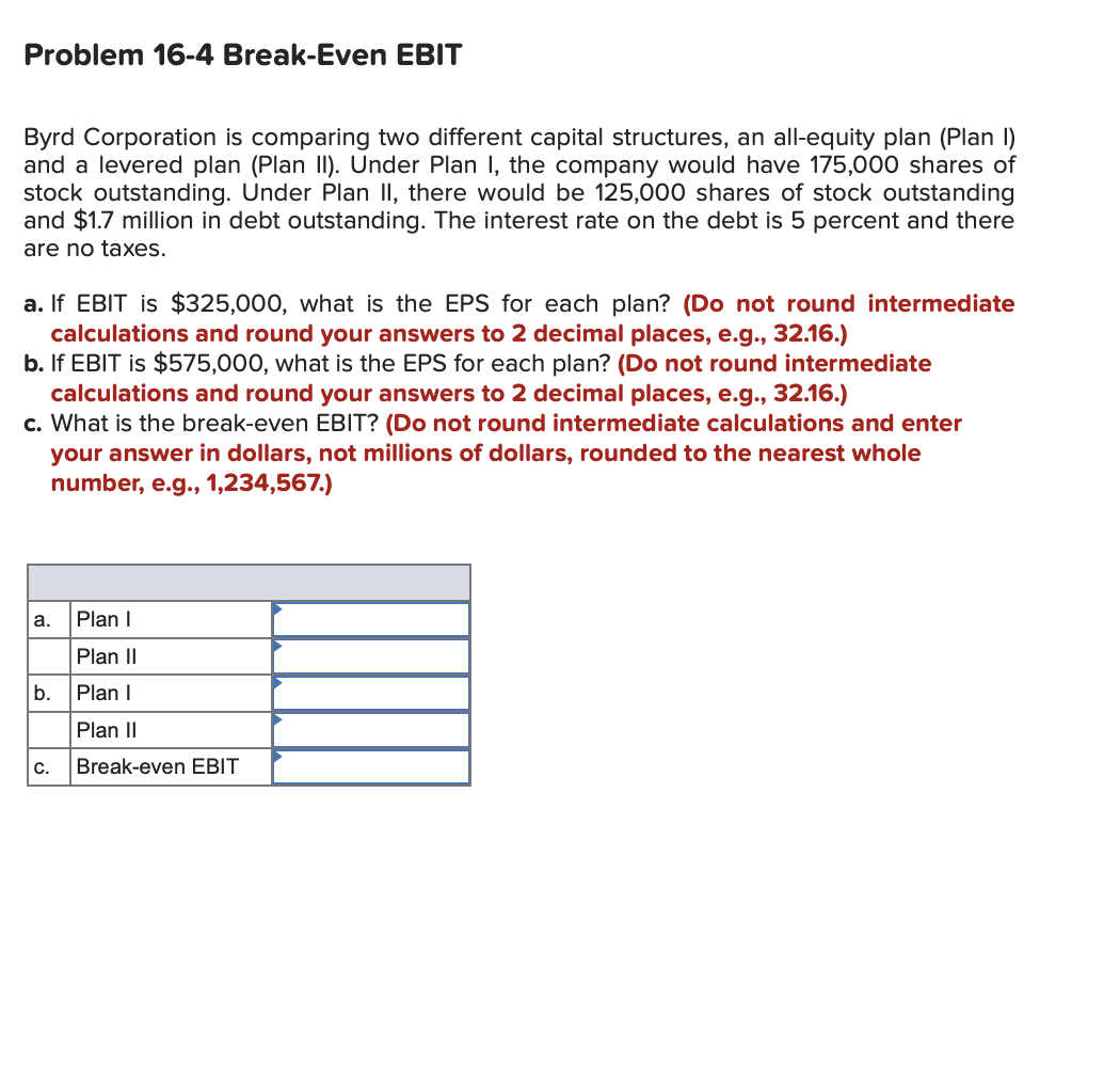  Problem 16-4 Break-Even EBIT Byrd Corporation is comparing two different capital