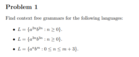Problem I Find context free grammars for the following languages: L =