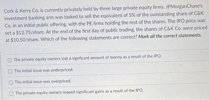  Cork \& Kerry Co. is currently privately held by three large