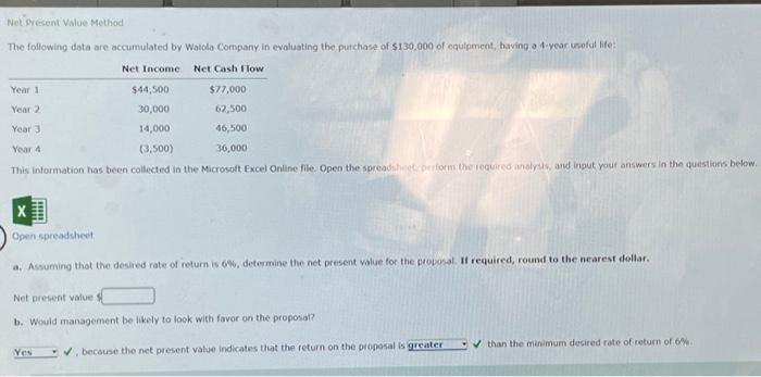  Net Present Value Method The following data are accumulated by Waiola