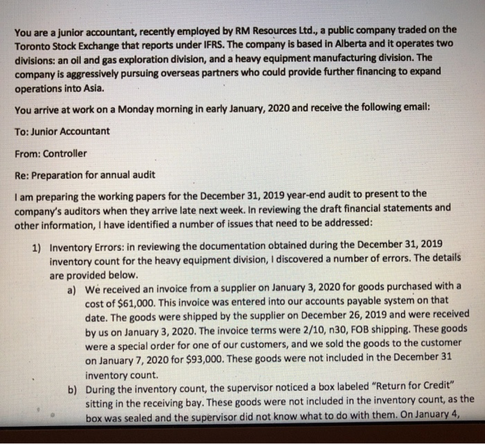  You are a junior accountant, recently employed by RM Resources Ltd.,