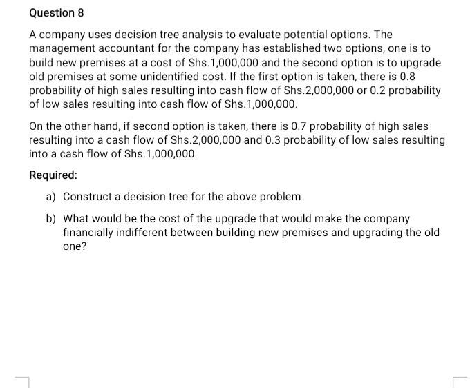  A company uses decision tree analysis to evaluate potential options. The