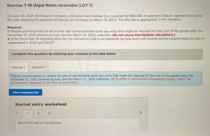  please complete both required parts to the question Exercise 7-18 (Algo)