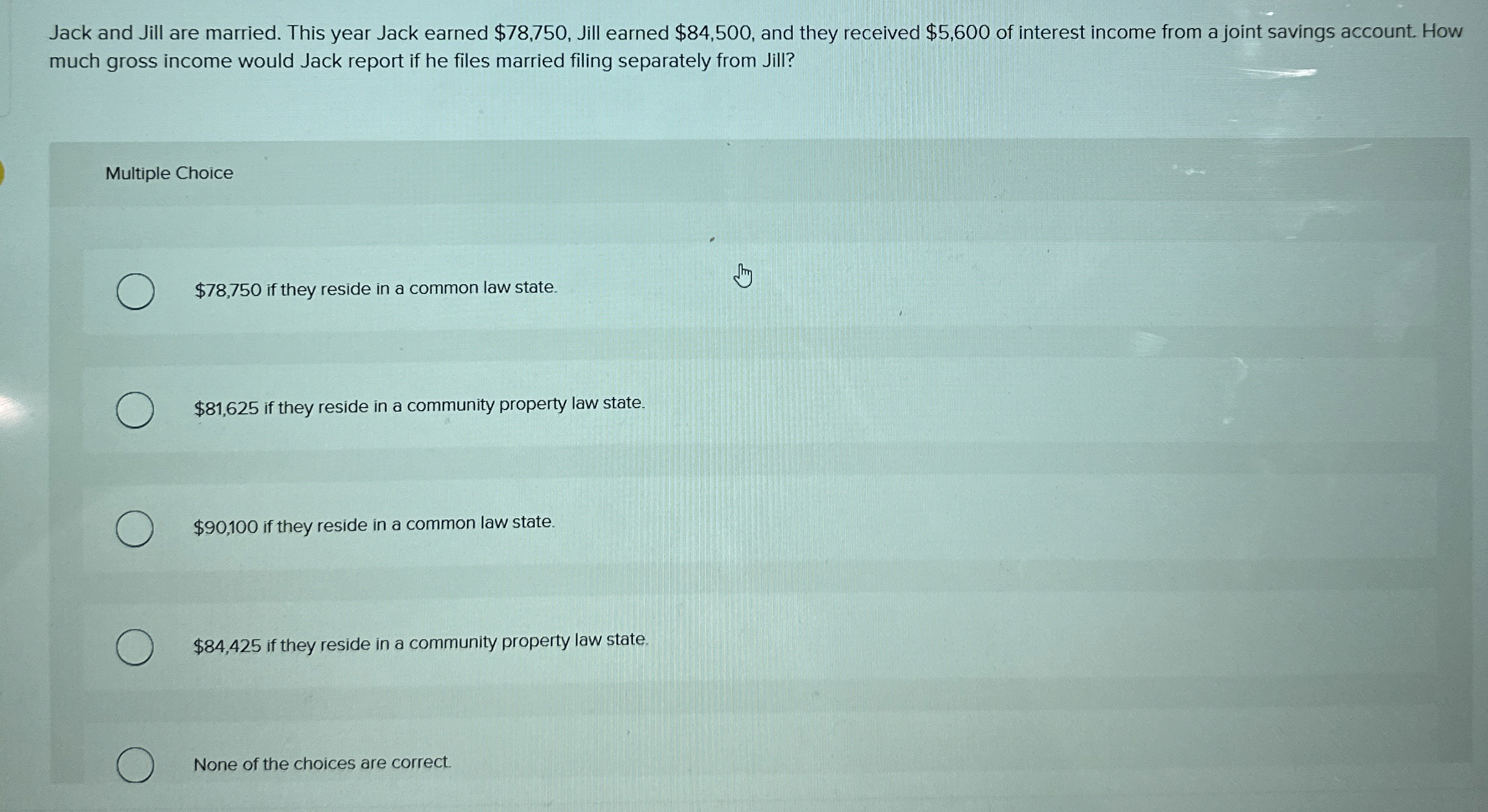  Jack and Jill are married. This year Jack earned $78,750, Jill