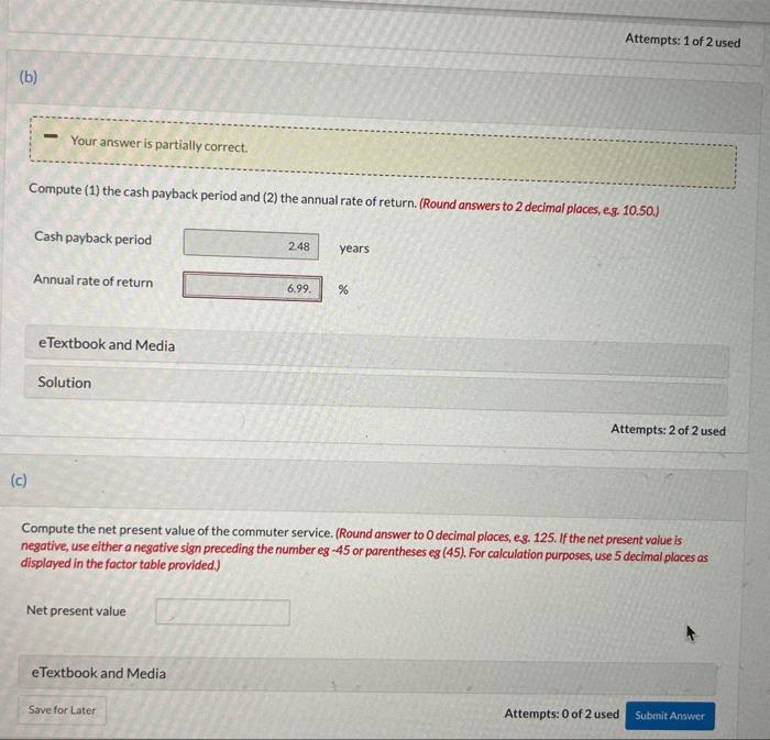  (b) Your answer is partially correct. Compute (1) the cash payback