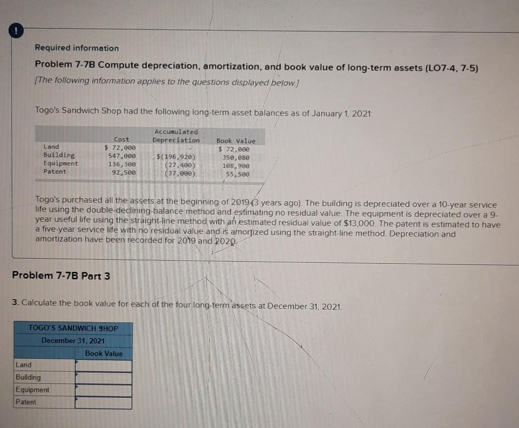  Required information Problem 7-7B Compute depreciation, amortization, and book value of