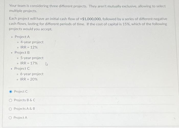  Your team is considering three different projects. They aren't mutually exclusive,