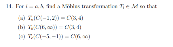  14. For i = a, b, find a Mbius transformation T;