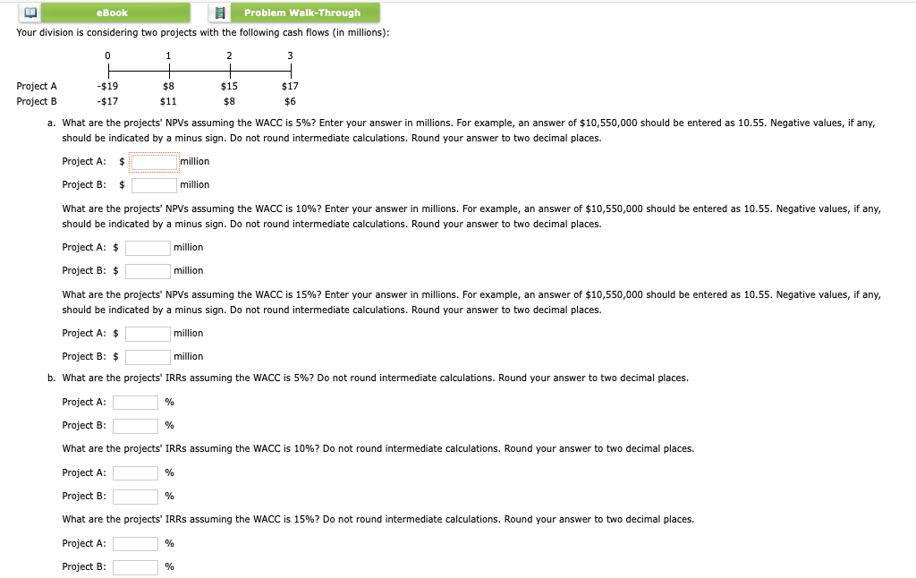  eBook Problem Walk-Through Your division is considering two projects with the