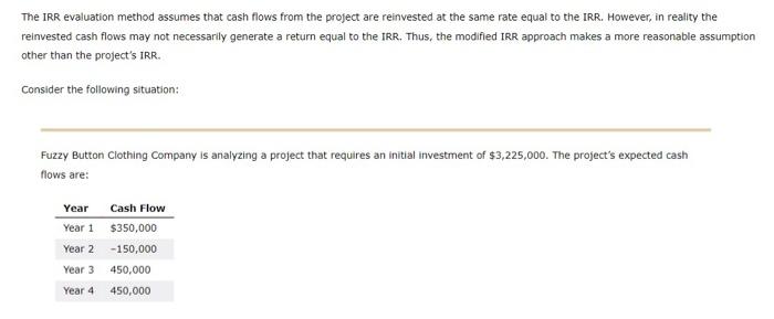  The IRR evaluation method assumes that cash flows from the project