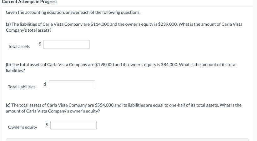  Current Attempt in Progress Given the accounting equation, answer each of