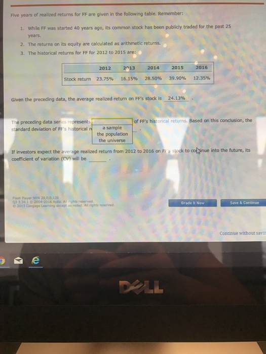 Returns eamed over a given time period are called realized returns. Historical