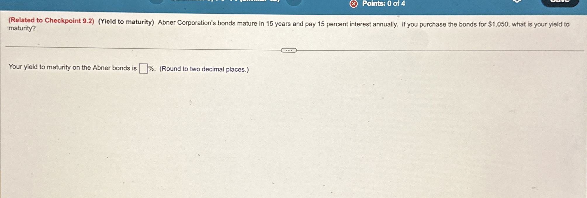  (Related to Checkpoint 9.2)(Yield to maturity) Abner Corporation's bonds mature in
