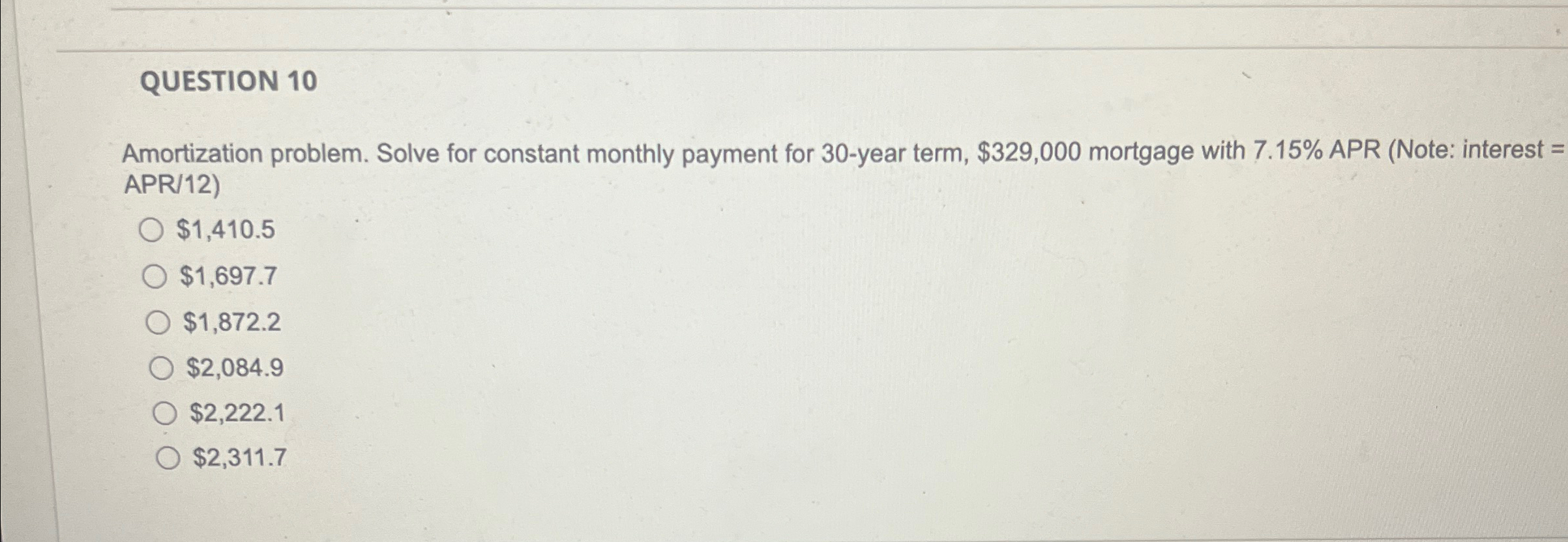  QUESTION 10 Amortization problem. Solve for constant monthly payment for 30-year