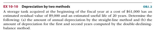  EX 10-10 Depreciation by two methods OBJ. 2 A storage tank