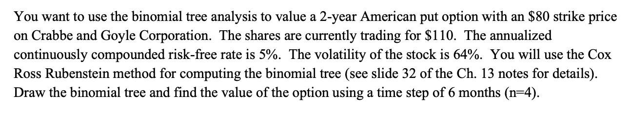 You want to use the binomial tree analysis to value a