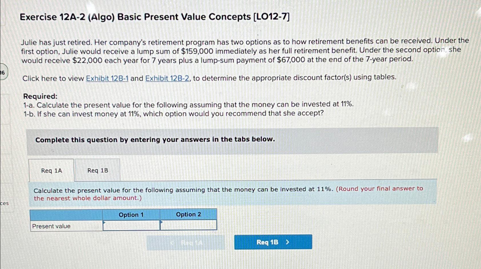  Exercise 12A-2(Algo) Basic Present Value Concepts [LO12-7] Julie has just retired.