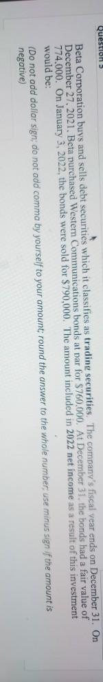  Questions Beta Corporation buys and sells debt securities which it classifies