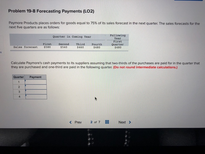  Problem 19-8 Forecasting Payments (LO2) Paymore Products places orders for goods