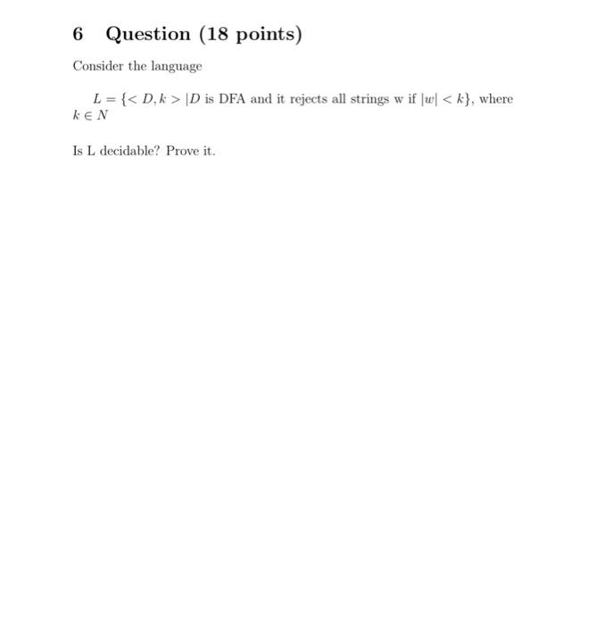  6 Question (18 points) Consider the language L = { \D