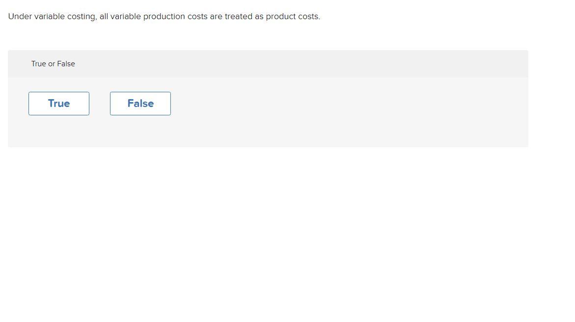 Under variable costing, all variable production costs are treated as product costs.