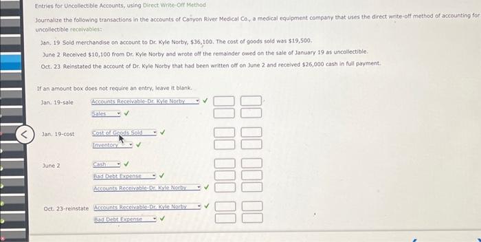 Entries for Uncollectible Accounts, using Direct Write-Ort Method Journalize the following