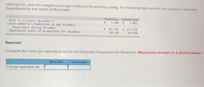  Jahncke Inc. uses the weighted average method in its process costing.