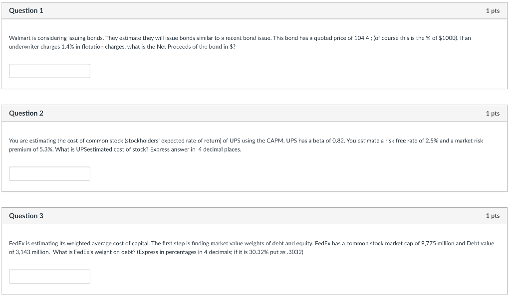 Please answer all 3, thanks! Question 1 1 pts Walmart is considering
