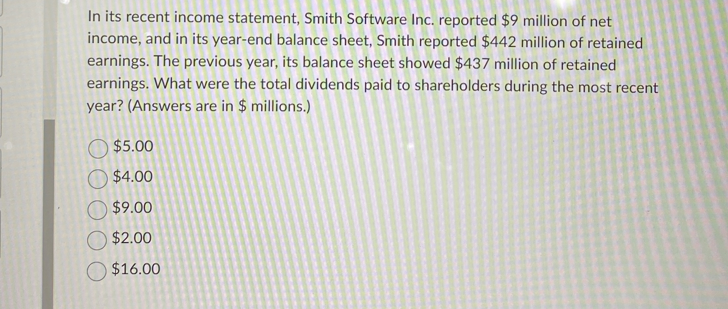  In its recent income statement, Smith Software Inc. reported $9 million