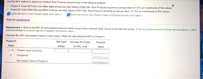  Use the NPV method to determine whether Root Products should invest