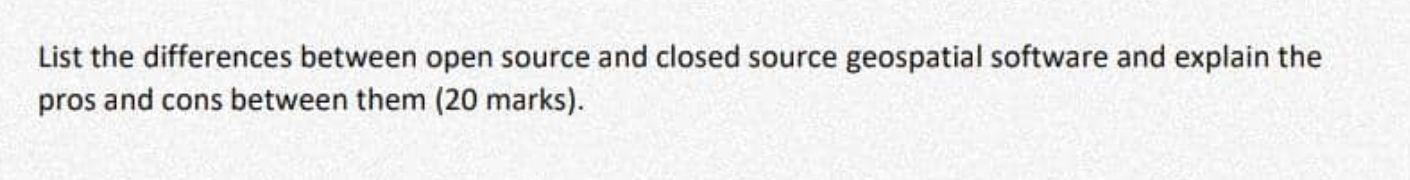 Subject : geographic information system technology List the differences between open source