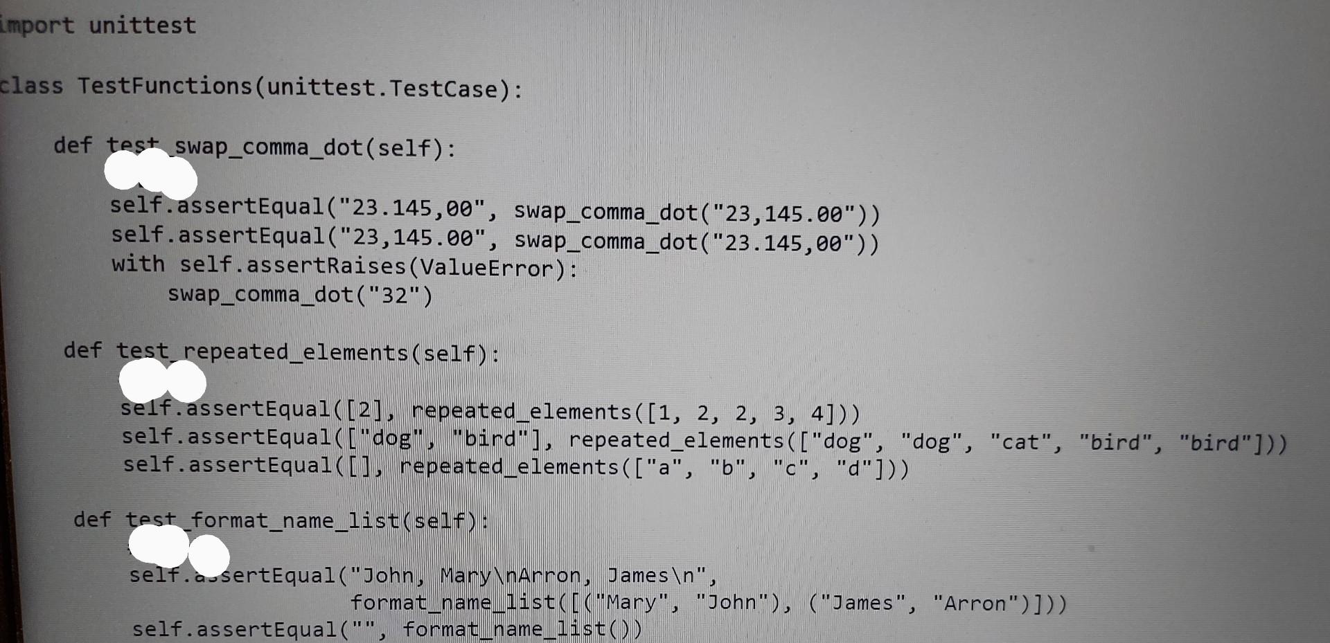 Import unittest class TestFunctions(unittest.TestCase): swapcomma "cat", "bird", "bird" J)) '"James "i, "Arron")]))