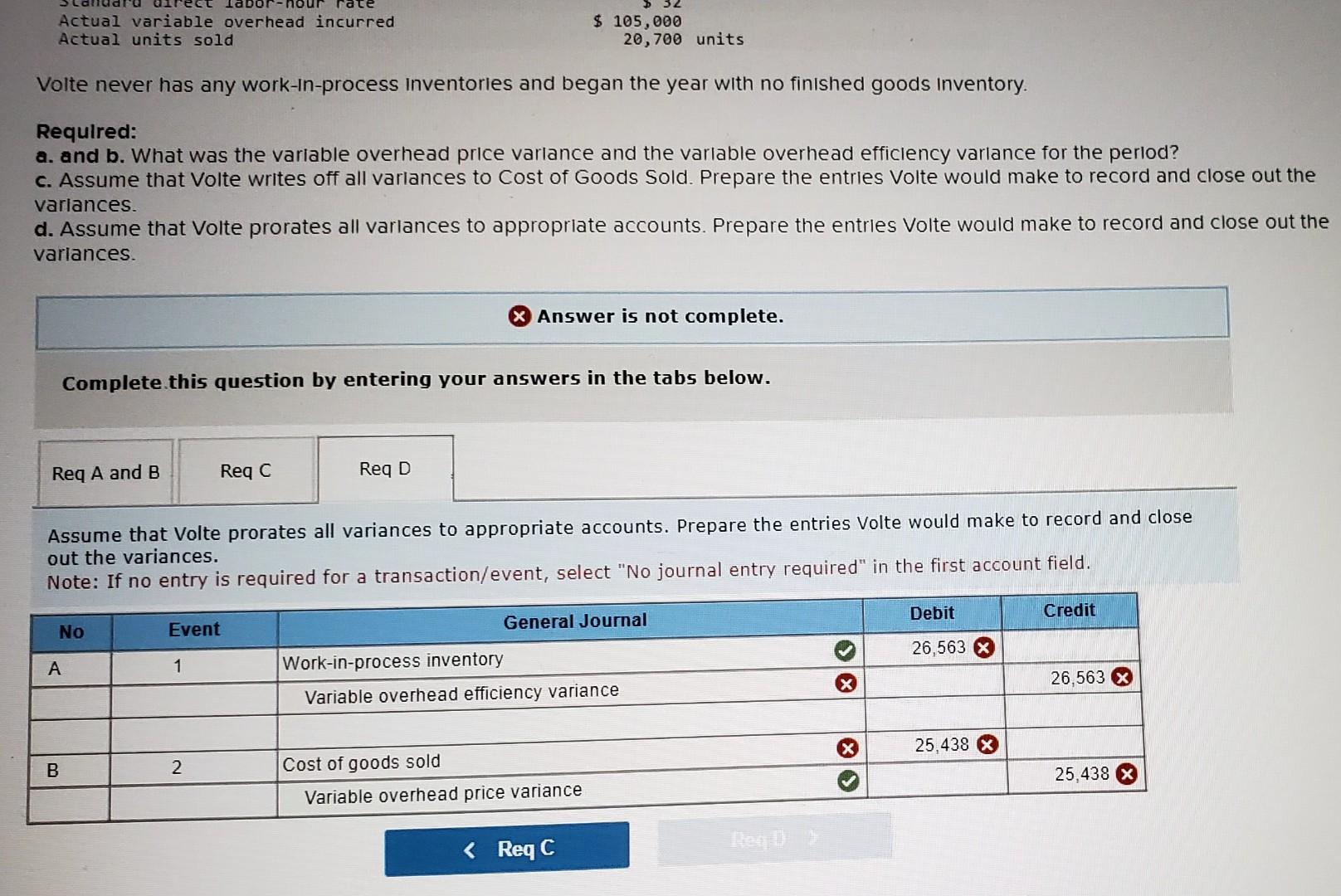Assume that Volte writes off all varlances to Cost of Goods Sold.