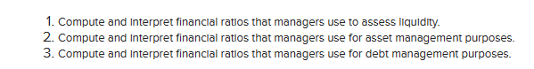  1. Compute and interpret financlal ratios that managers use to assess