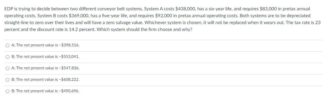  EDP is trying to decide between two different conveyor belt systems.