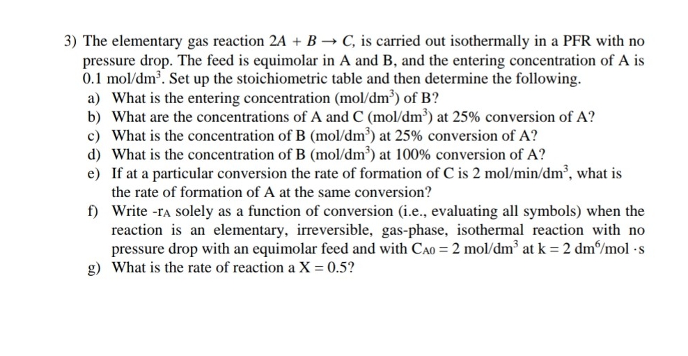  The elementary gas reaction 2A+BC, is carried out isothermally in a