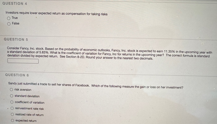  QUESTION 4 Investors require lower expected return as compensation for taking