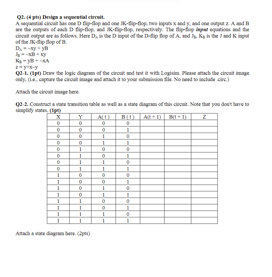  Q2.(4 pts) Design a sequential circuit. A sequential circuit has one