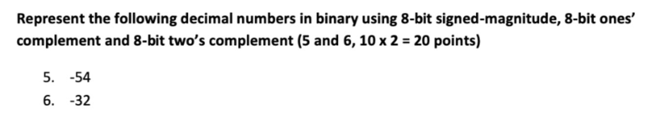  Represent the following decimal numbers in binary using 8-bit signed-magnitude, 8-bit
