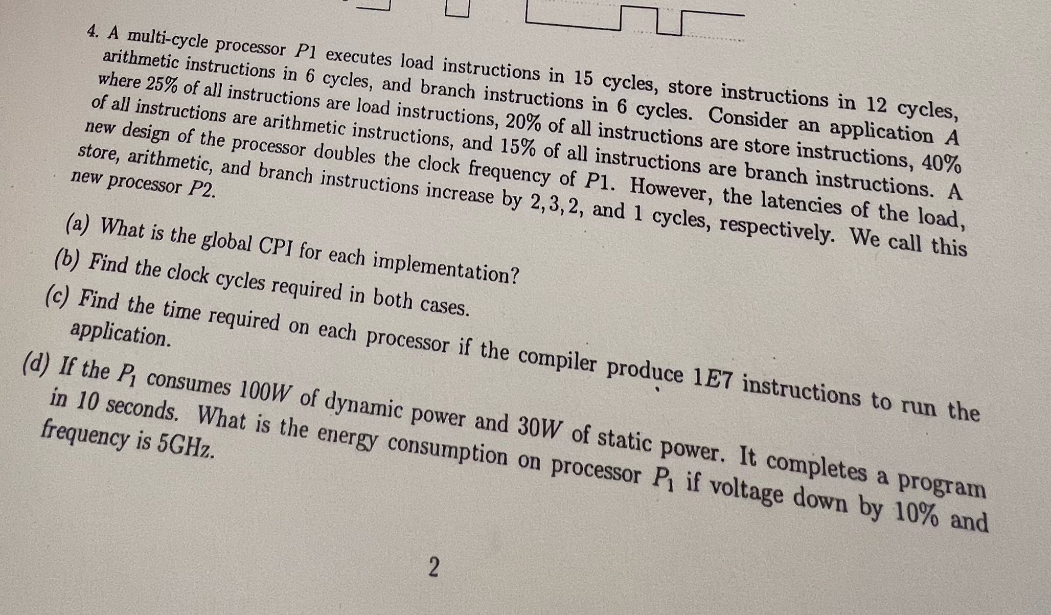 4. A multi-cycle processor P1 executes load instructions in 15 cycles, store