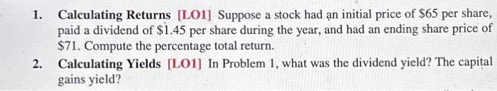  1. Calculating Returns [LO1] Suppose a stock had an initial price