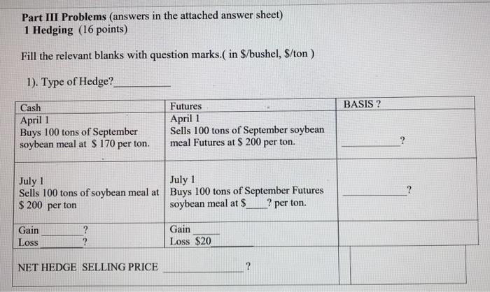  Part III Problems (answers in the attached answer sheet) 1 Hedging