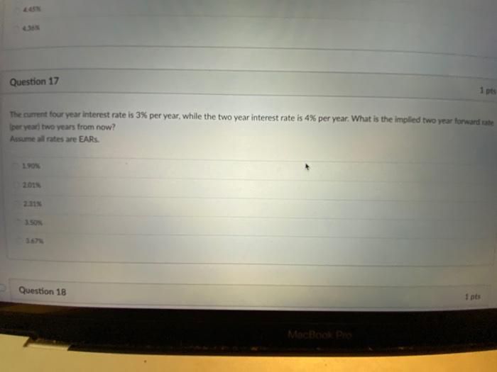  Question 17 1 pcs The current four year interest rate is
