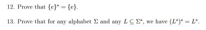 12. Prove that {e}* = {e}. 13. Prove that for any alphabet