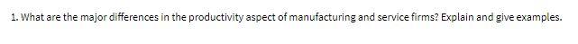 t. What are the major differences in the productivity aspect of manufacturing