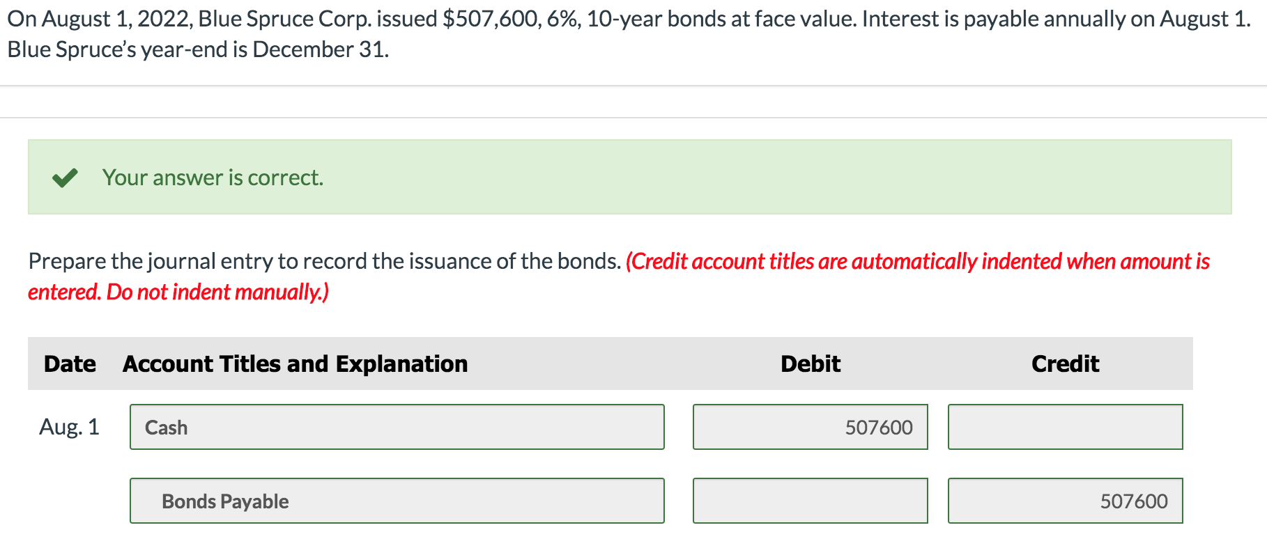 Corp. issued $507,600,6%, 10-year bonds at face value. Interest is payable annually
