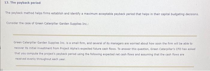  The payback method helps firms establish and identify a maximum acceptable