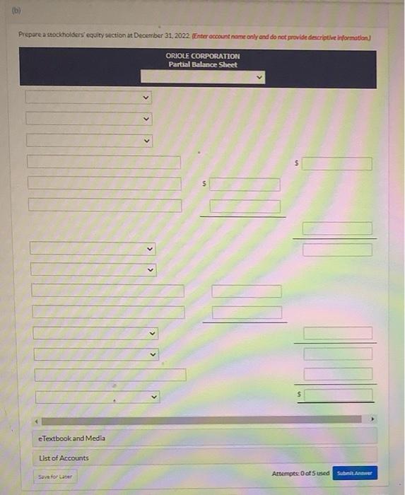 Oriole Corporation at December 21 2022.contains the following stockholders' equity accounts $800.000