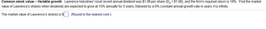 Common stock value-Variable growth Lawrence Industries' most recent annual dividend was